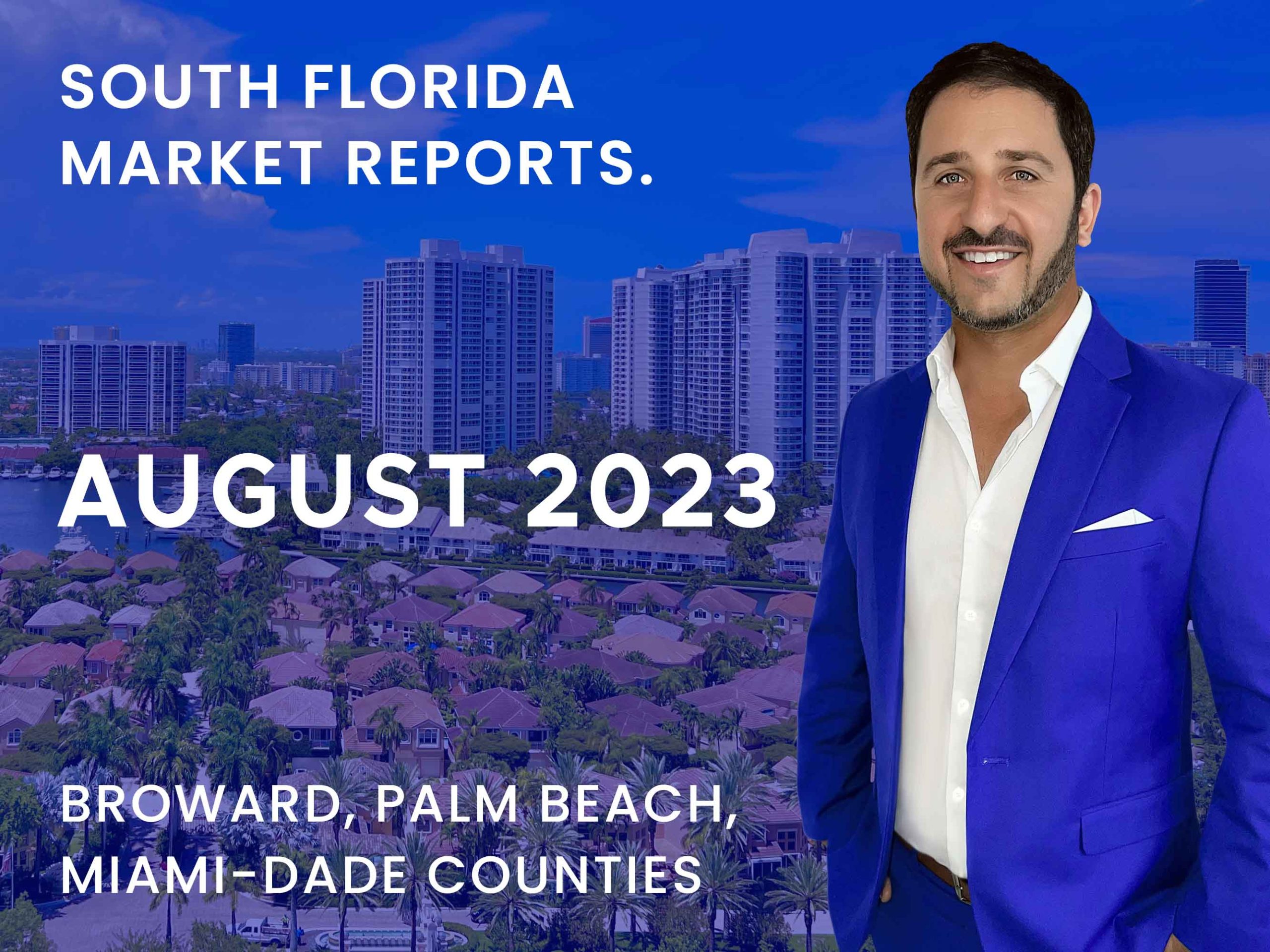August 2023 Real Estate Market Snapshot Broward Palm Beach Miami Dade Counties Jason Taub 1733